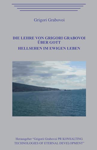 Die Lehre von Grigori Grabovoi über Gott. Hellsehen im ewigen Leben. von Independently published